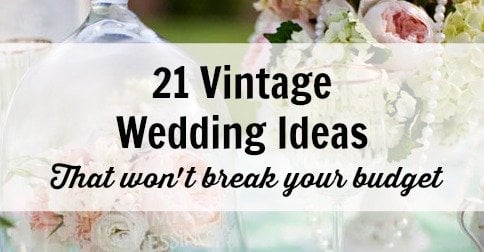 Vintage Wedding Ideas That Won't Break Your Budget