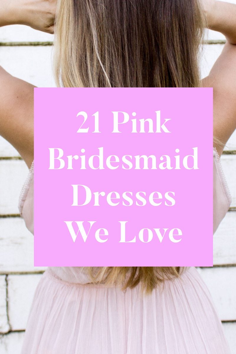 21 pink bridesmaid dresses we love for a spring or summer wedding