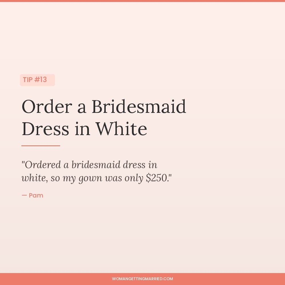 wedding budget tip order a bridesmaid dress in white instead of a bridal gown