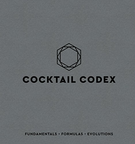 The Cocktail Codex Fundamentals Formulas Evolutions hardcover book