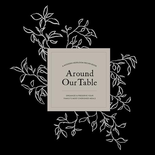 Around Our Table modern heirloom family recipe book to organize and preserve recipes
